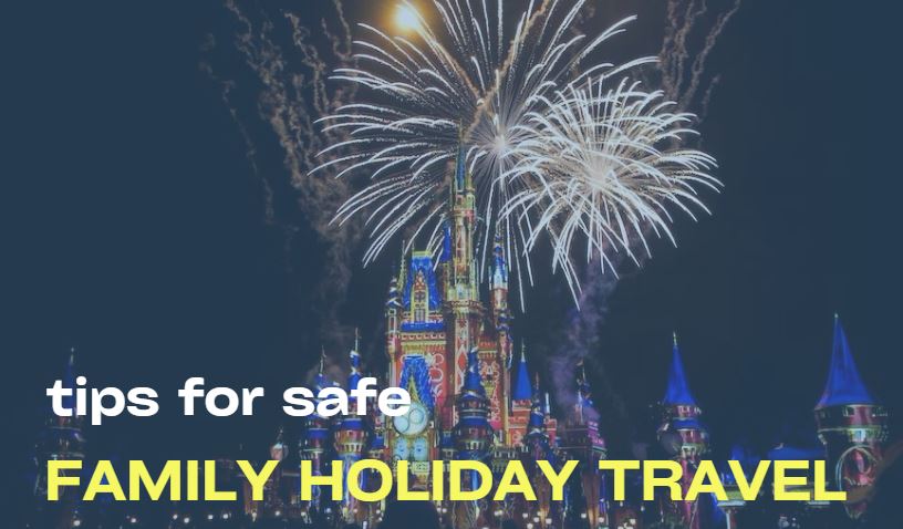 Safe family holiday travel planning guide